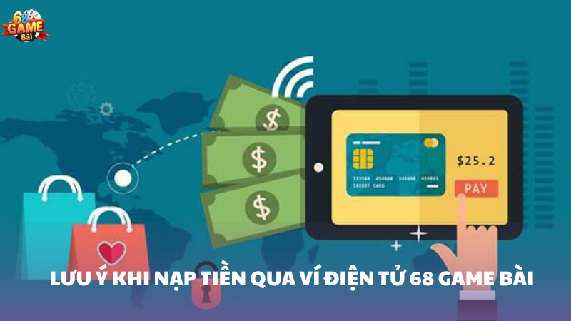 Hướng dẫn chi tiết nạp tiền bằng ví điện tử 68 Game Bài 3 Lưu ý quan trọng khi nạp tiền bằng ví điện tử